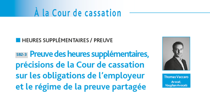 « Preuve des heures supplémentaires, précisions de la Cour de cassation sur les obligations de l’employeur et régime de la preuve partagée » 